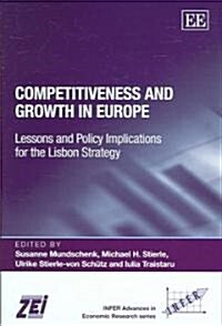 Competitiveness and Growth in Europe : Lessons and Policy Implications for the Lisbon Strategy (Hardcover)