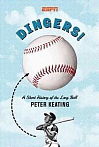 Dingers!: A Short History of the Long Ball (Hardcover)