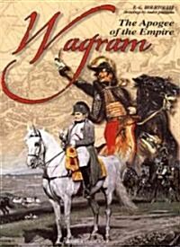 Wagram, the Apogee of the Empire (Hardcover)