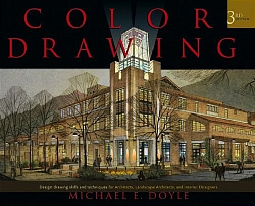 Color Drawing: Design Drawing Skills and Techniques for Architects, Landscape Architects, and Interior Designers (Hardcover, 3)
