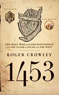 1453: The Holy War for Constantinople and the Clash of Islam and the West (Paperback)