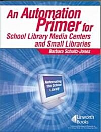 An Automation Primer for School Library Media Centers (Paperback)