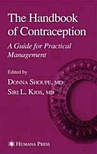 The Handbook of Contraception: A Guide for Practical Management (Hardcover, 2006)