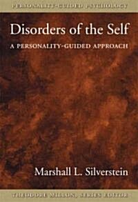 Disorders of the Self: A Personality-Guided Approach (Hardcover)