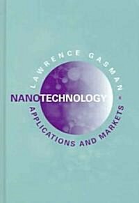 Nanotechnology Applications and Markets (Hardcover)