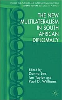 The New Multilateralism in South African Diplomacy (Hardcover)