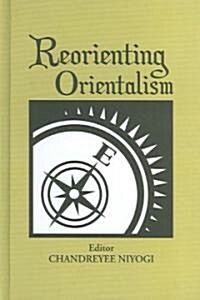 Reorienting Orientalism (Hardcover)