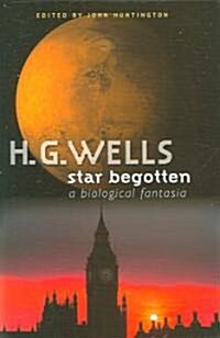 Star Begotten: A Biological Fantasia (Hardcover)