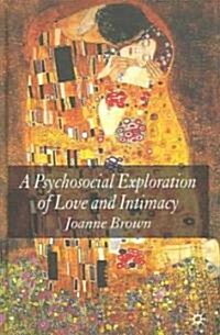 A Psychosocial Exploration of Love and Intimacy (Hardcover)