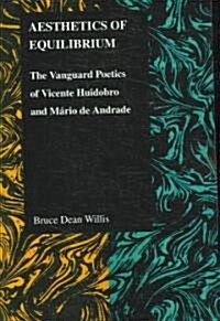 Aesthetics of Equilibrium: The Vanguard Poetics of Vicente Huidobro and Mario de Andrade (Paperback)