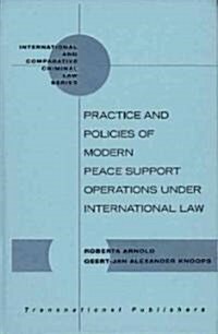 Practice and Policies of Modern Peace Support Operations Under International Law (Hardcover)