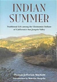 Indian Summer: Traditional Life Among the Choinumne Indians of Califronias Central Valley (Paperback)