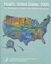 Health, United States: With Chartbook on Trends in the Health of Americans (Paperback, 2005)