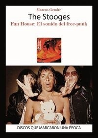 THE STOOGES. FUN HOUSE: EL SONIDO DEL FREE PUNK (Paperback)