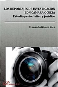LOS REPORTAJES DE INVESTIGACION CON CAMARA OCULTA. ESTUDIO PERIODISTICO Y JURIDICO (Digital Download)