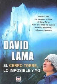DAVID LAMA. EL CERRO TORRE, LO IMPOSIBLE Y YO (Book)