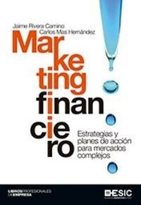 MARKETING FINANCIERO: ESTRATEGIA YPLANES DE ACCION PARA MERCADOS COMPLEJOS (Paperback)