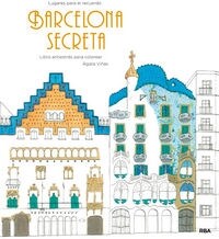BARCELONA SECRETA (LIBRO ANTIESTRES PARA COLOREAR) (Paperback)