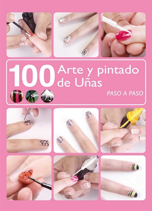 100 ARTE Y PINTADO DE UNAS (Paperback)