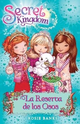 LA RESERVA DE LOS OSOS (SECRET KINGDOM, 15)(+7 ANOS) (Paperback)