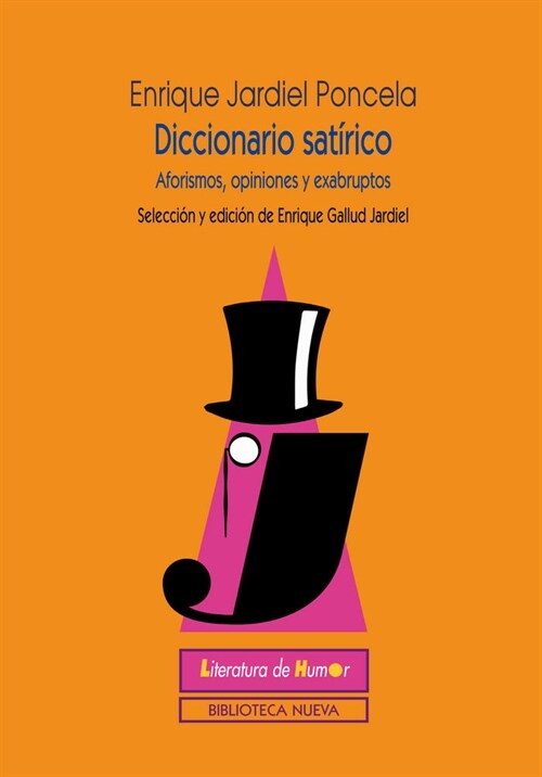 DICCIONARIO SATIRICO: AFORISMOS, OPINIONES Y EXABRUPTOS (Paperback)