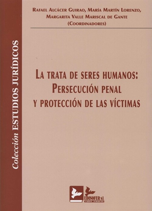 LA TRATA DE SERES HUMANOS PERSECUCION PENAL Y PROTECCION DE LAS VICTIMAS (Paperback)