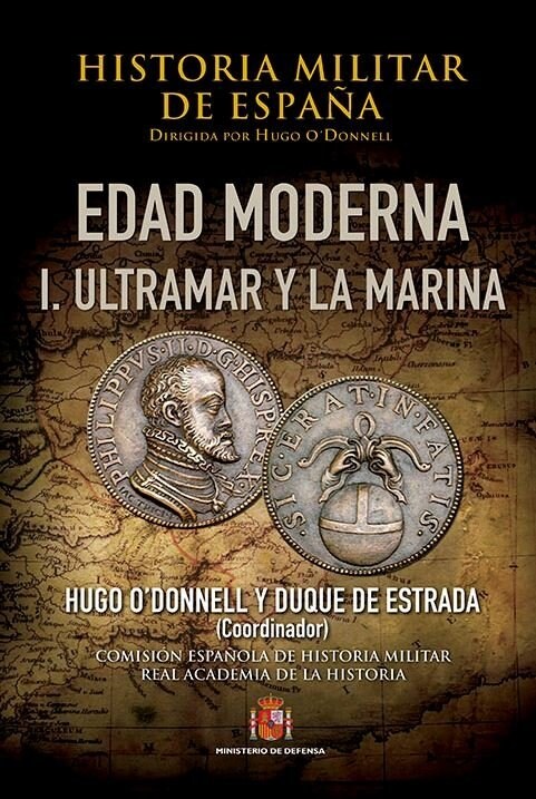 EDAD MODERNA (I): ULTRAMAR Y LA MARINA (HISTORIA MILITAR DE ESPANA) (Hardcover)