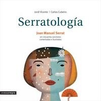 SERRATOLOGIA: JOAN MANUEL SERRAT EN CINCUENTA CANCIONES COMENTADAS E ILUSTRADAS (Hardcover)