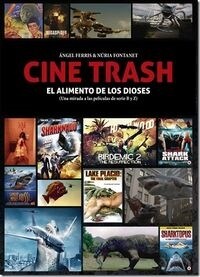 CINE TRASH: EL ALIMENTO DE LOS DIOSES (UNA MIRADA A LAS PELICULAS DE SERIE B Y Z) (Paperback)