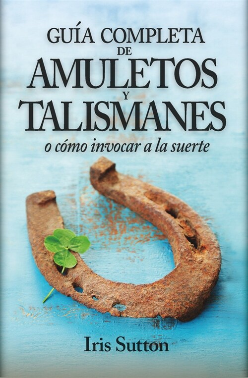 GUIA COMPLETA DE AMULETOS Y TALISMANES (Paperback)