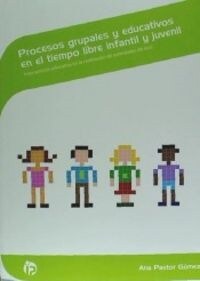 PROCESOS GRUPALES Y EDUCATIVOS EN EL TIEMPO LIBRE INFANTIL Y JUVENIL (Paperback)