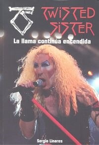 TWISTED SISTER: LA LLAMA CONTINUA ENCEDIDA (Paperback)