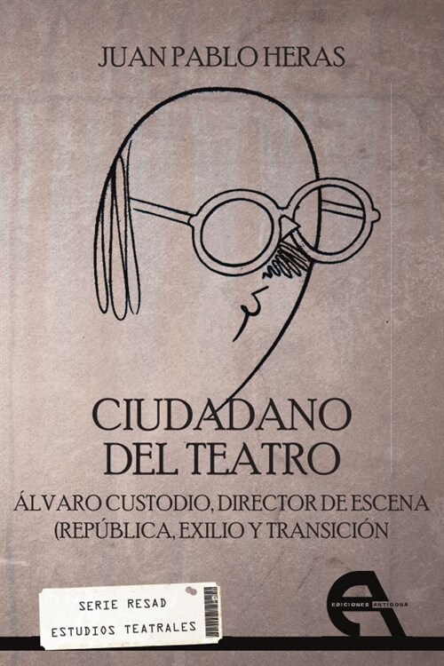 CIUDADANO DEL TEATRO: ALVARO CUSTODIO, DIRECTOR DE ESCENA (Paperback)