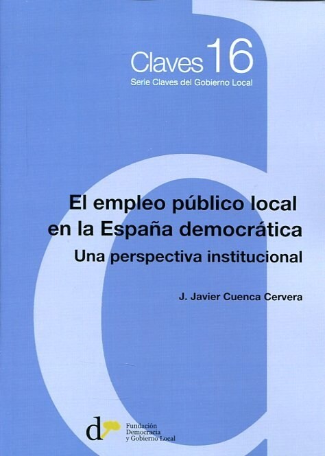 EL EMPLEO PUBLICO LOCAL EN LA ESPANA DEMOCRATICA. UNA PERSPECTIVA INSTITUCIONAL (Paperback)