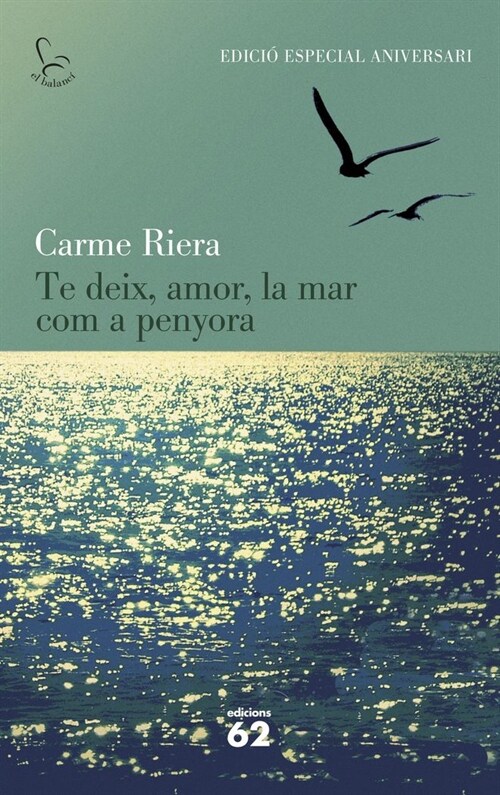 TE DEIX, AMOR, LA MAR COM A PENYORA (40 ANIV.) (Hardcover)