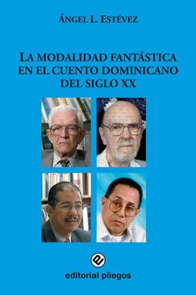 LA MODALIDAD FANTASTICA EN EL CUENTO DOMINICANO DEL SIGLO XX (Paperback)