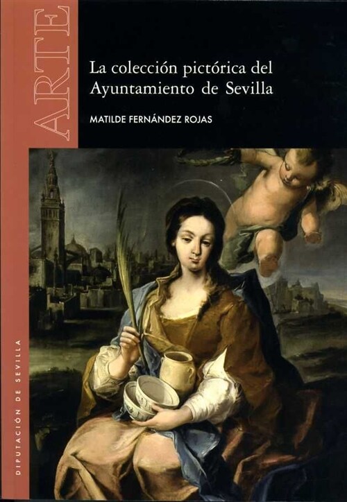 LA COLECCION PICTORICA DEL AYUNTAMIENTO DE SEVILLA (Paperback)