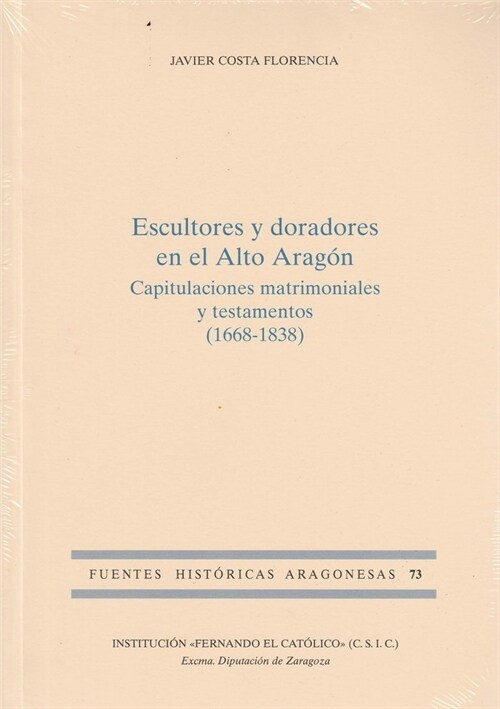 ESCULTORES Y DORADORES EN EL ALTO ARAGON: CAPITULACIONES MATRIMONIALES Y TESTAMENTOS (1668-1838) (Paperback)