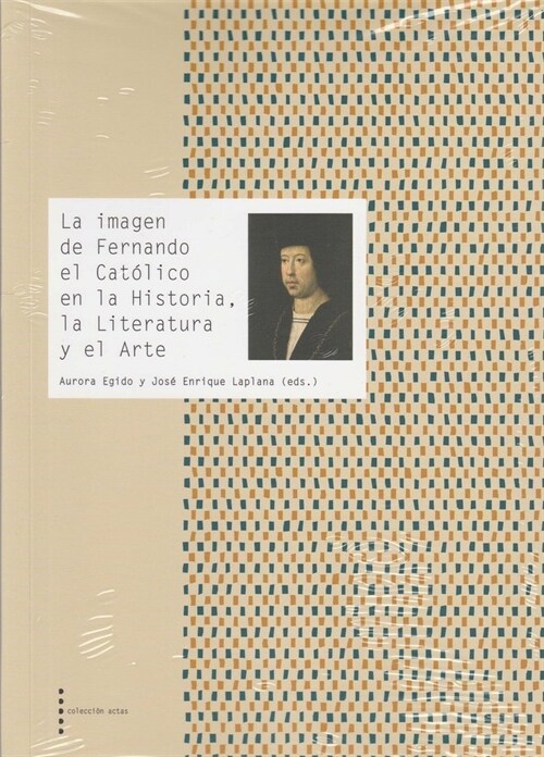 LA IMAGEN DE FERNANDO EL CATOLICO EN LA HISTORIA, LA LITERATURA Y EL ARTE (Paperback)