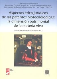 ASPECTOS ETICO JURIDICOS DE LAS PATENTES BIOTECNOLOGICAS: LA DIMENSIONPATRIMONIAL DE LA MATERIA VIVA (Paperback)