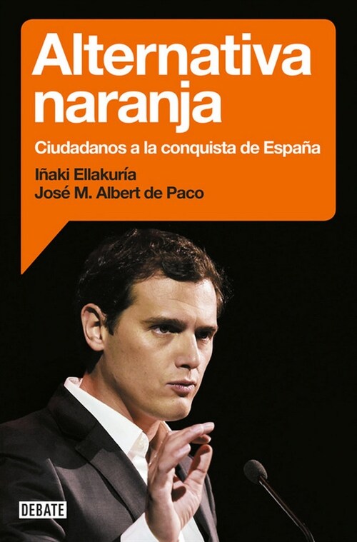 ALTERNATIVA NARANJA: CIUDADANOS A LA CONQUISTA DE ESPANA (Paperback)
