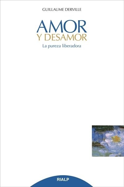 AMOR Y DESAMOR: LA PUREZA LIBERADORA (Paperback)