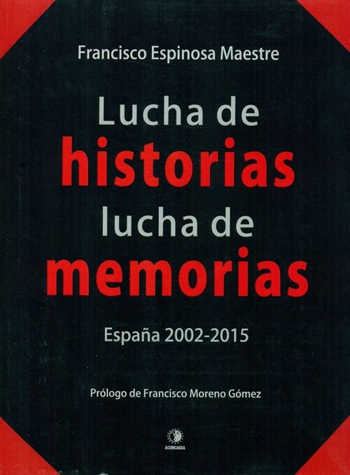 LUCHA DE HISTORIAS, LUCHA DE MEMORIAS. ESPANA 2002-2015 (Paperback)