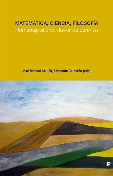 MATEMATICA, CIENCIA, FILOSOFIA (HOMENAJE AL PROFESOR JAVIER DE LORENZO) (Paperback)