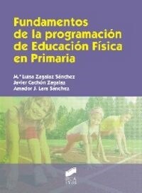 FUNDAMENTOS DE LA PROGRAMACION DE EDUCACION FISICA EN PRIMARIA (Paperback)