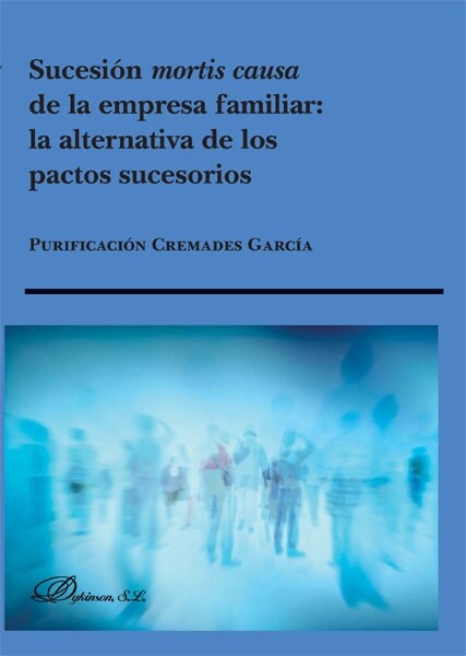 SUCESION MORTIS CAUSA DE LA EMPRESA FAMILIAR: LA ALTERNATIVA DE LOS PACTOS SUCESORIOS (Paperback)