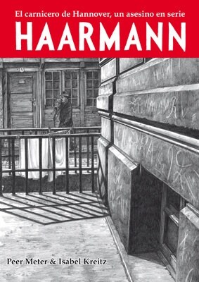 HAARMAN: EL CARNICERO DE HANNOVER,UN ASESINO EN SERIE (NOVELA GRAFICA) (Paperback)