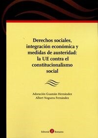 DERECHOS SOCIALES, INTEGRACION ECONOMICA Y MEDIDAS DE AUSTERIDAD: LA UE CONTRA EL CONSTITUCIONALISMO (Paperback)