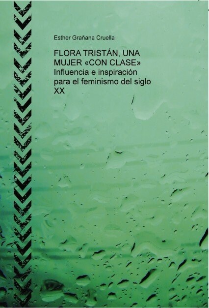 FLORA TRISTAN, UNA MUJER  CON CLASE   INFLUENCIA E INSPIRACION PARA EL FEMINISMO DEL SIGLO XX (Paperback)