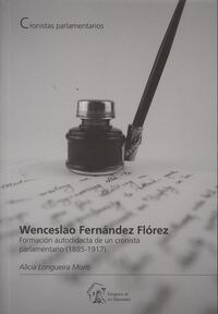 WENCESLAO FERNANDEZ FLOREZ: FORMACION AUTODIDACTA DE UN CRONISTA PARLAMENTARIO (1885-1917) (Paperback)